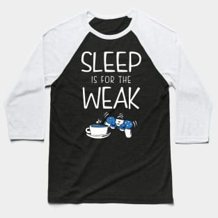 Sleep Is For The Weak Videogamer Baseball T-Shirt